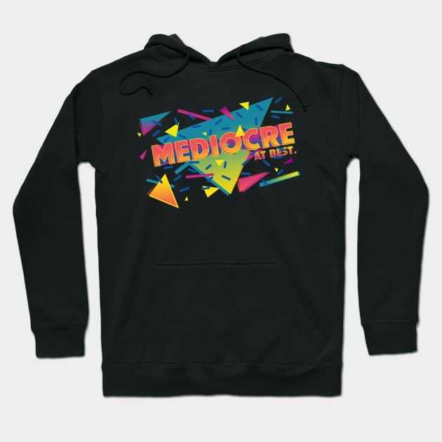 Mediocre at it's Best Hoodie by zerobriant